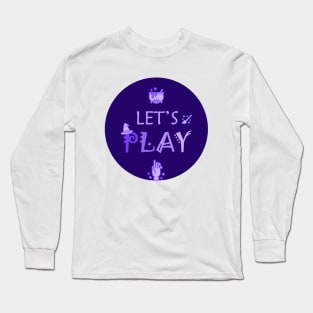 Let's play! Long Sleeve T-Shirt